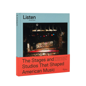 Listen: The Stages and Studios That Shaped American Music